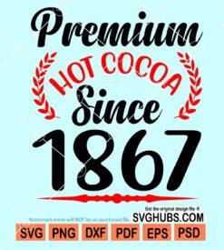 Premium hot cocoa since 1867 svg