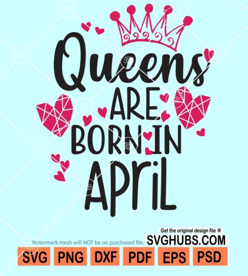 Queens are born in april svg
