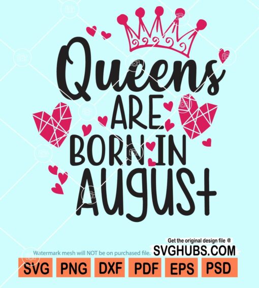 Queens are born in august svg