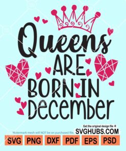 Queens are born in december svg