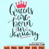 Queens are born in january svg