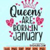 Queens are born in january svg