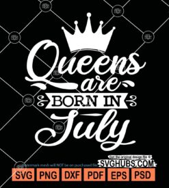 Queens are born in july svg