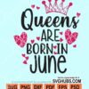 Queens are born in june svg