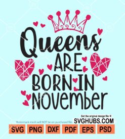 Queens are born in november svg