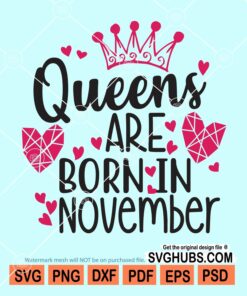 Queens are born in november svg