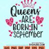 Queens are born in september svg