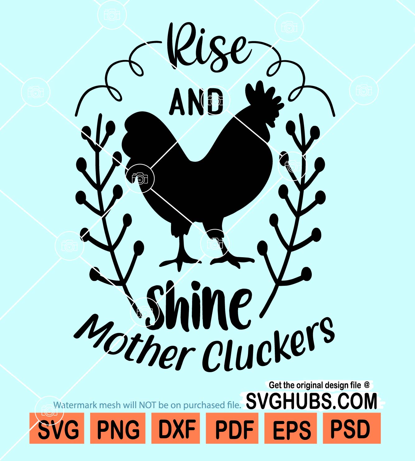 Rise and shine mother cluckers svg