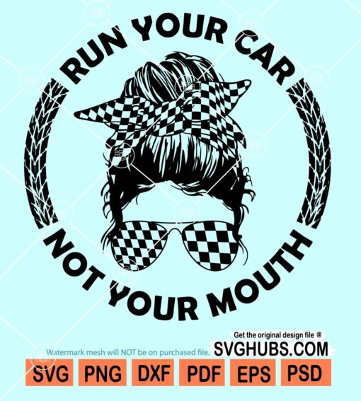 Run your car not your mouth svg