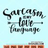Sacarsm is my love language svg