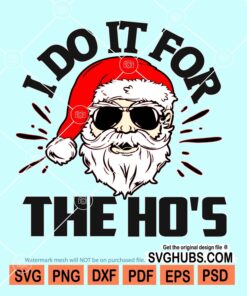 Santa i do it for the ho's svg