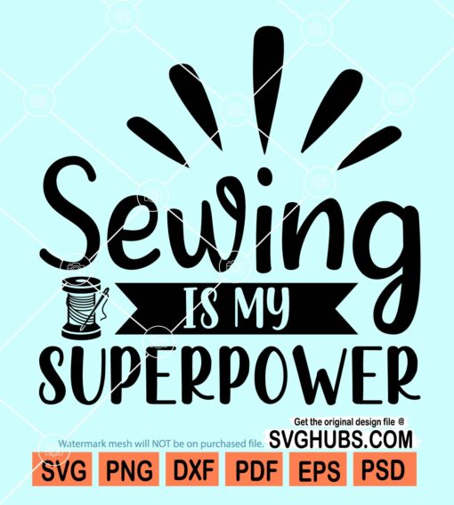 Sewing Is My Superpower SVG
