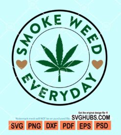 Smoke weed everyday svg