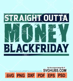 Straight outta money blackfriday svg
