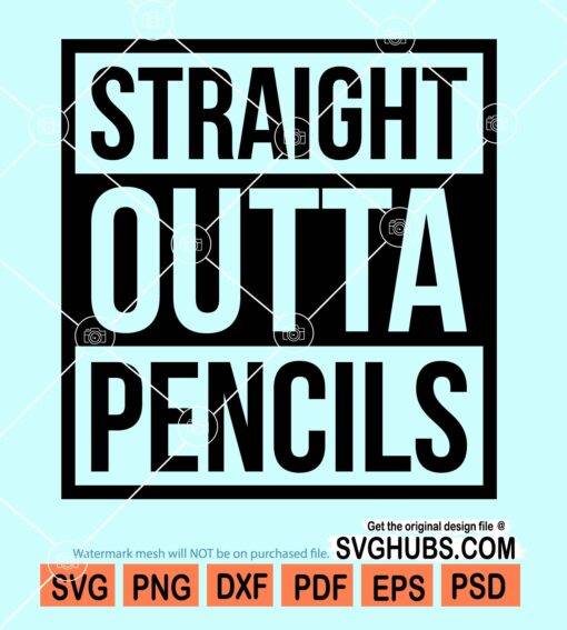 Straight outta pencils svg