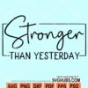 Stronger than yesterday svg