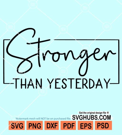 Stronger than yesterday svg