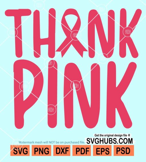 Think pink svg, breast awareness svg, cancer svg, pink ribbon svg
