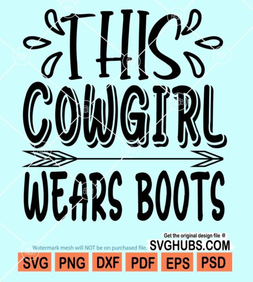 This cowgirl wears boots svg