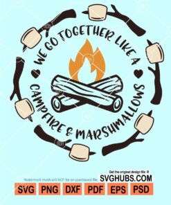 We go togethet like a campfire and marshmallows svg