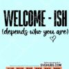Welcome-ish depends who you are svg