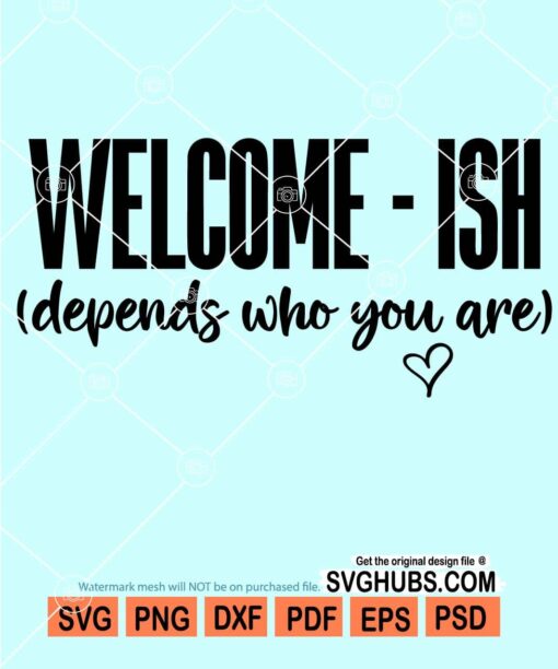 Welcome-ish depends who you are svg