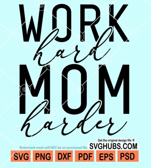 Work hard mom harder svg