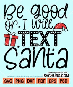 Be good or i will text santa svg