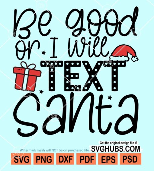 Be good or i will text santa svg