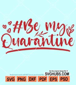 Be my quarantine svg