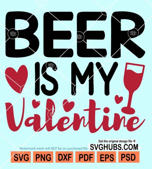 Beer is my valentine svg