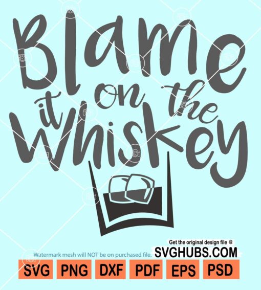 Blame it on the whiskey svg