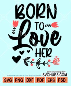 Born to love her svg
