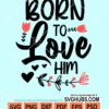 Born to love him svg