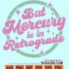 But mercury is in rBut mercury is in retrograde svgBut mercury is in retrograde svgetrograde svg