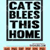 Cats blees this home svg