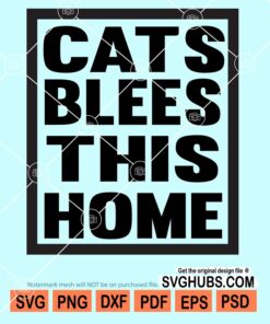 Cats blees this home svg