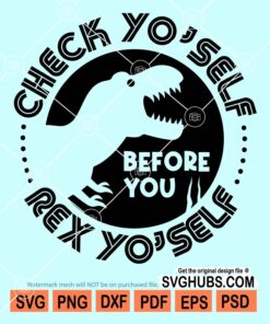 Check yo'self before you rex yo'self svg