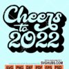 Cheers to 2022 svg