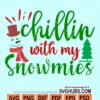 Chillin with my snowmies svg
