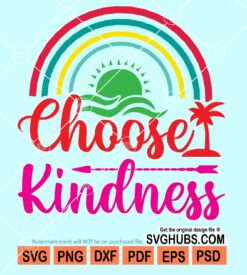Choose kindness rainbow svg