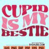 Cupid is my bestie svg