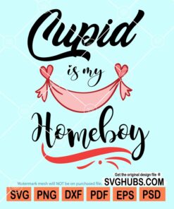 Cupid is my homeboy svg