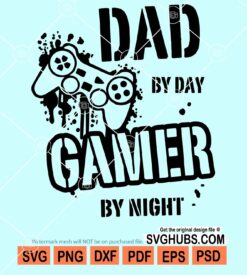 Dad by day gamer by night svg