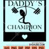 Daddy's champion svg
