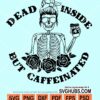 Dead inside but caffeinated svg