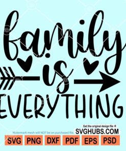 Family is everything svg