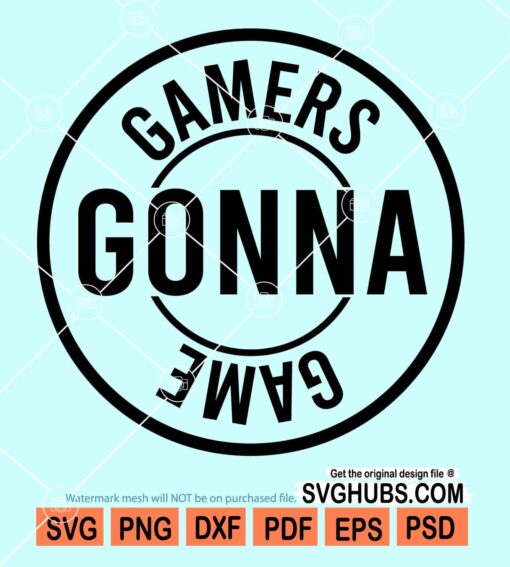Gamers gonna game svg