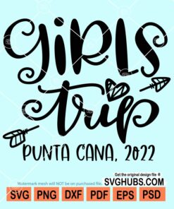 Girls trip punta cana 2022 svg