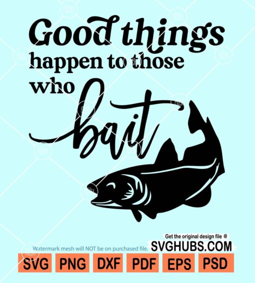 Good things happen to those who bait svg